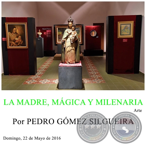 LA MADRE, MGICA Y MILENARIA - Por PEDRO GMEZ SILGUEIRA - Domingo, 22 de Mayo de 2016 